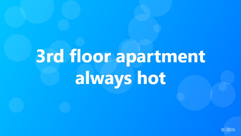 3rd floor apartment always hot