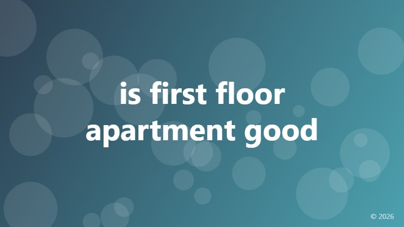 is first floor apartment good