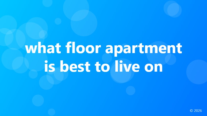 what floor apartment is best to live on